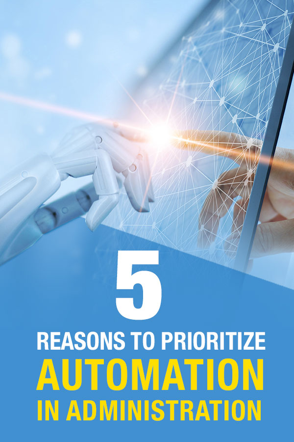 5 Reasons to Prioritize Automation in Administration